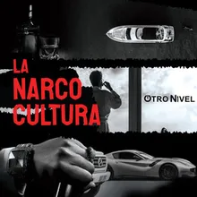 La Narco Cultura