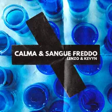 Calma & Sangue Freddo