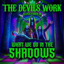 The Devils Work (As Featured In "What We Do In The Shadows")