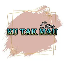 Ku Tak Mau