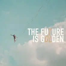 The Future Is Golden