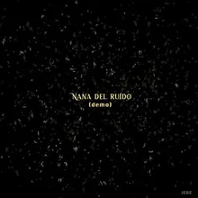 Nana del ruido (demo)