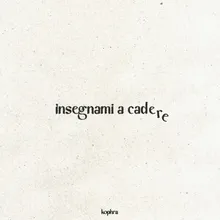 insegnami a cadere