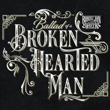Ballad Of A Broken Hearted Man