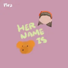 HER NAME IS