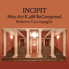 Incipit / Moz-Art K.488 ReComposed