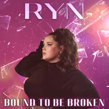 Bound To Be Broken