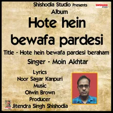 Hote Hein Bewafa Pardesi Beraham Hindi sad Song