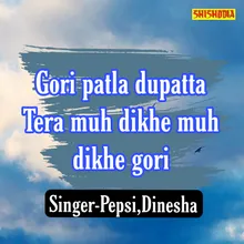 Gori Patla Dupatta Tera Muh Dikhe Muh Dikhe Gori