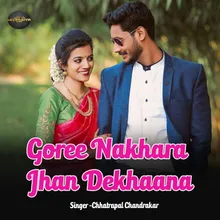 Goree Nakhara Jhan Dekhaana