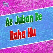 Ae Juban De Raha Hu