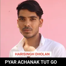 Pyar Achanak Tut Go