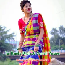 Tui Hamke Bhule Ja Santali Version