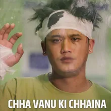 Chha Vanu Ki Chhaina