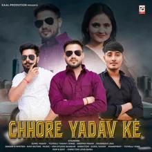 Chhore Yadav Ke (Yadav Song)