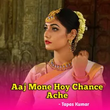 Aaj Mone Hoy Chance Ache (Bengali)