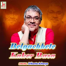 Belgachhete Kaker Basa (Bengali)