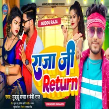 Raja Ji Return (bhojpuri)