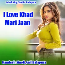 I Love Khad Mari Jaan