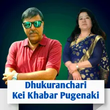 Dhukuranchari Kei Khabar Pugenaki