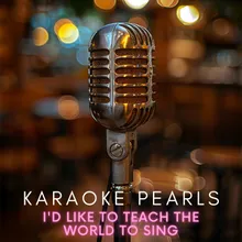 I'd Like to Teach the World to Sing (Karaoke Version) [Originally Performed By No Way Sis]