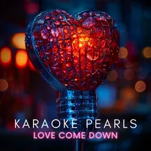 Love Come Down (Karaoke Version) [Originally Performed By Evelyn Champagne King]