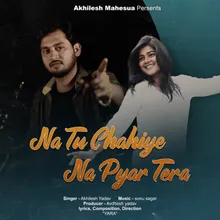 Na Tu Chahiye Na Pyar Tera (Hindi)