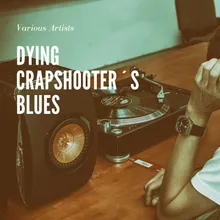 Dying Crapshooter´s Blues