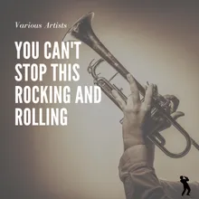 You Can't Stop This Rocking and Rolling