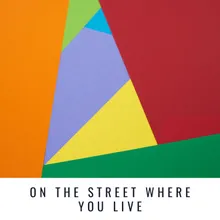 On the Street Where You Live