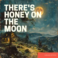 There's Honey On the Moon to-Night