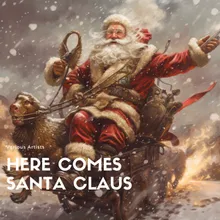 Here Comes Santa Claus