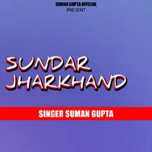 Sundar Jharkhand (Nagpuri Song)