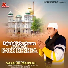 Raja Sahib De Mazare Main Tan Rabb Dekhea