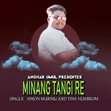 Minang Tangi Re ( Santali Song )