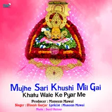 Mujhe Sari Khushi Mil Gai Khatu Wale