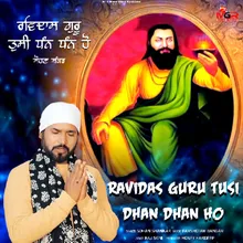 Ravidas Guru Tusi Dhan Dhan Ho