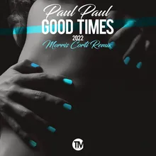 Good Times 2022 Morris Corti Remix Extended