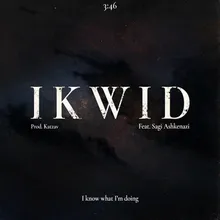 IKWID (I Know What I'm Doing)