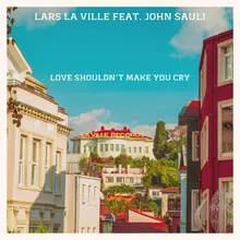 Love Shouldn't Make You Cry La Ville Italo Radio Edit