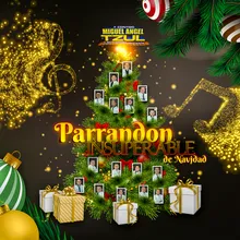 Parrandón Navideño: Amor y Paz / Vámonos Pal Campo / El Niño del Tambor / La Rama / Las Posadas / Entre Santos Peregrinos / En la Noche Buena / Santa Claus Viene al Pueblo / Campanas de Navidad En Vivo