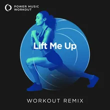 Lift Me Up Extended Workout Remix 128 BPM