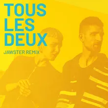 Tous les Deux Jawster Remix