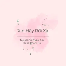 Xin Hãy Rời Xa