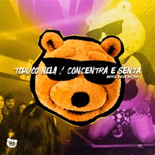 Tchuco Nela / Concentra e Senta Remix