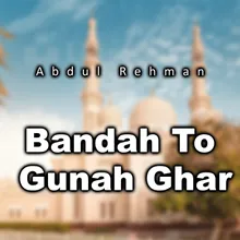 Bandah To Gunah Ghar