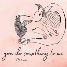 You Do Something to Me