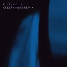 Flashbacks Creepymane Remix