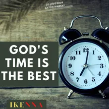 GOD'S TIME IS THE BEST