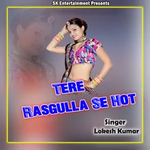 Tere Rasgulla Se Hot